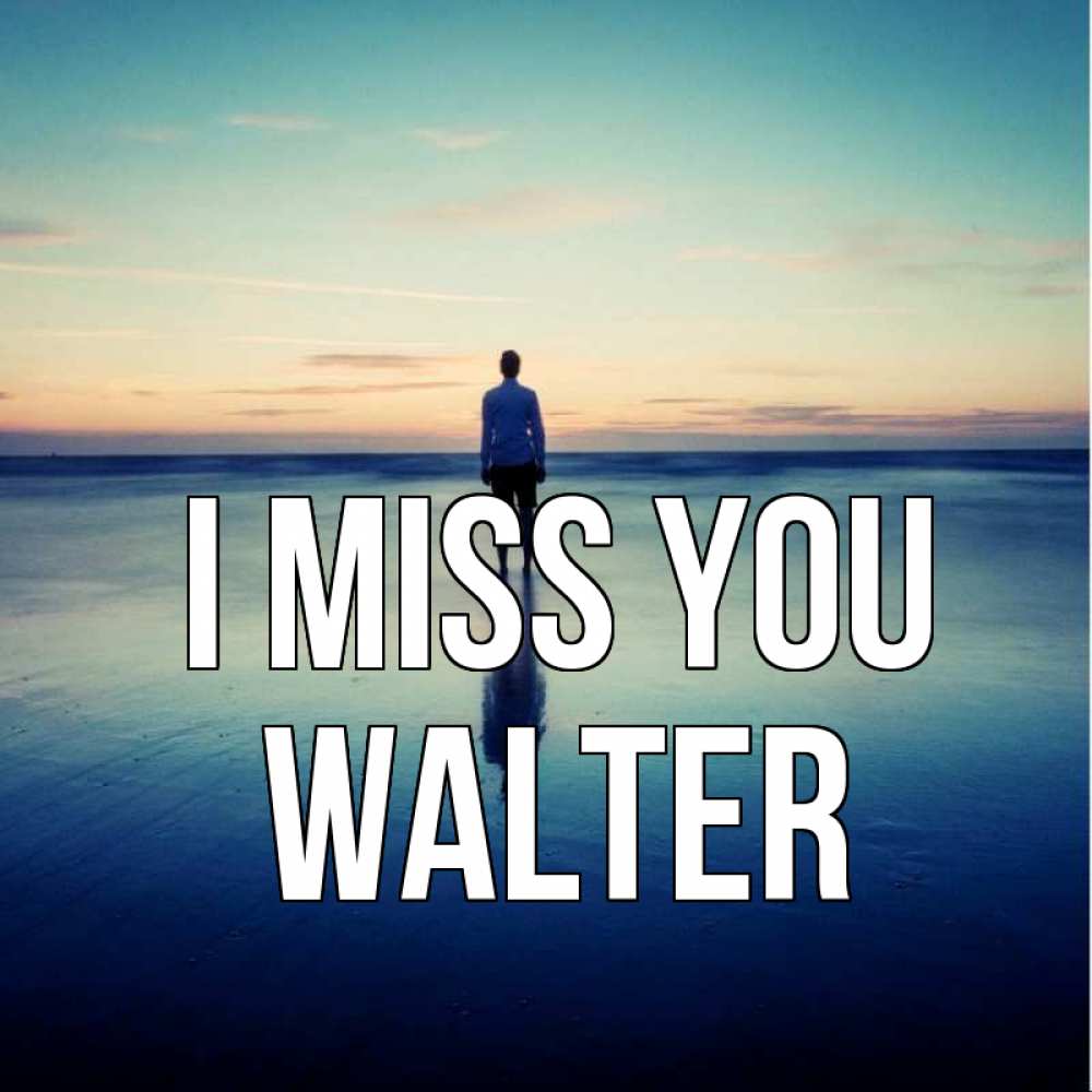 Greetings card с именем, Walter I miss you зима Greetings with text for free download 