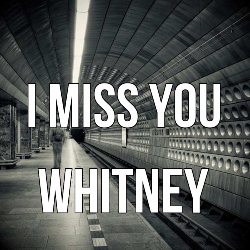 Greetings card с именем, Whitney I miss you приезжай 1 Greetings with text for free download 