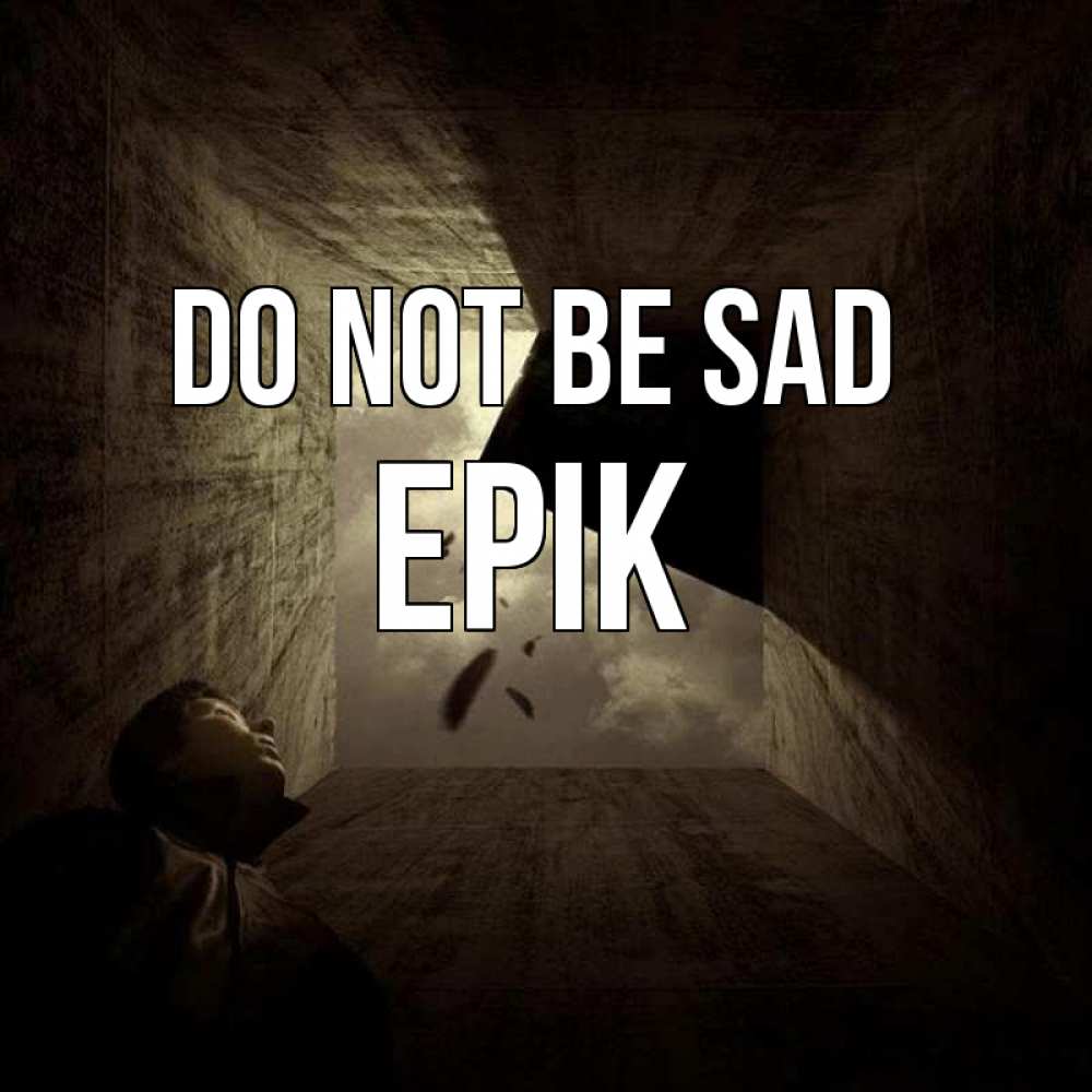 Greetings card с именем, Ерік Do not be sad жуть Greetings with text for free download 