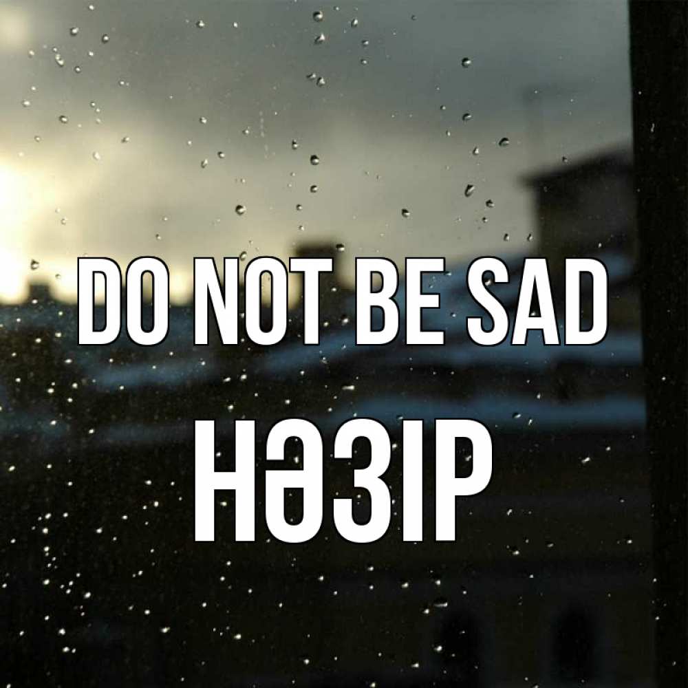 Greetings card с именем, НӘЗІР Do not be sad вид на крыши Greetings with text for free download 