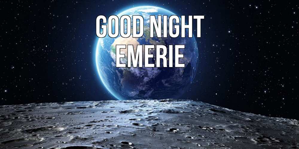 Greetings card с именем, Emerie Good night красивая космическая открытка Greetings with text for free download 