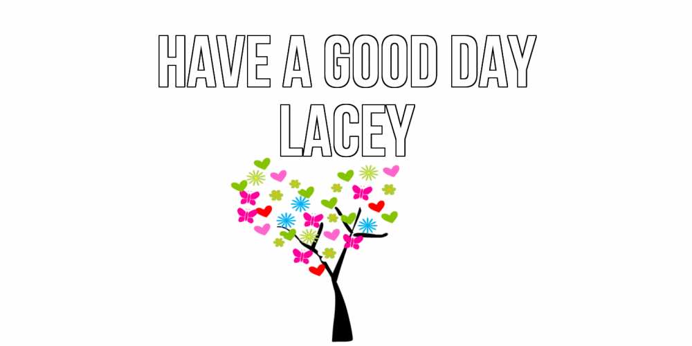 Greetings card с именем, Lacey Have a good day открытки на каждый день Greetings with text for free download 