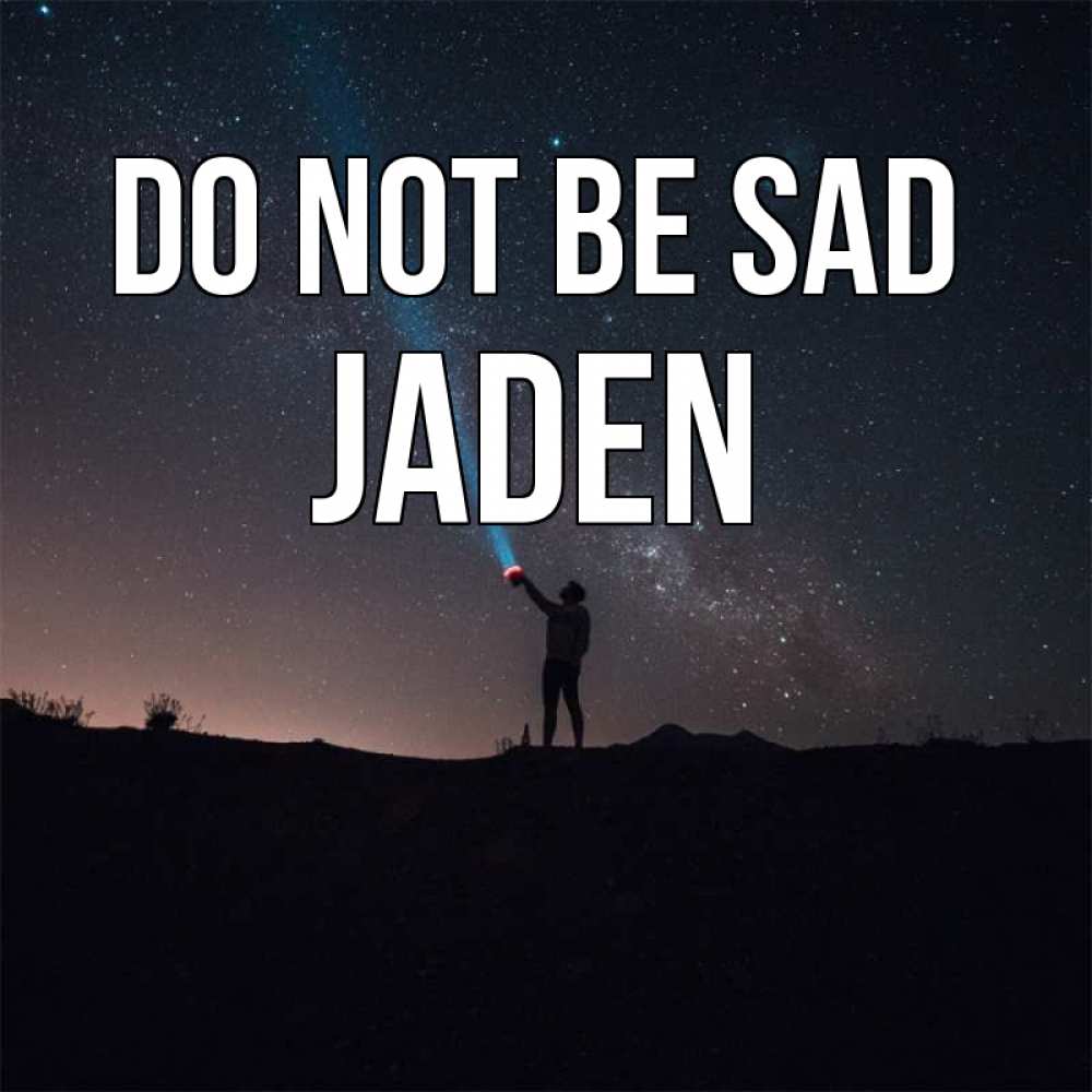 Greetings card с именем, Jaden Do not be sad луч света и млечный путь Greetings with text for free download 
