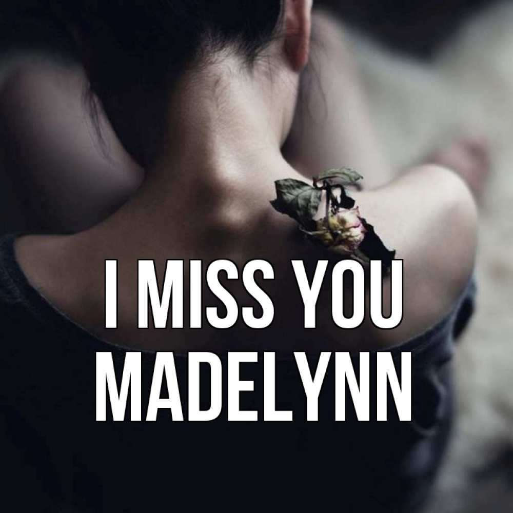 Greetings card с именем, Madelynn I miss you засох цветок Greetings with text for free download 