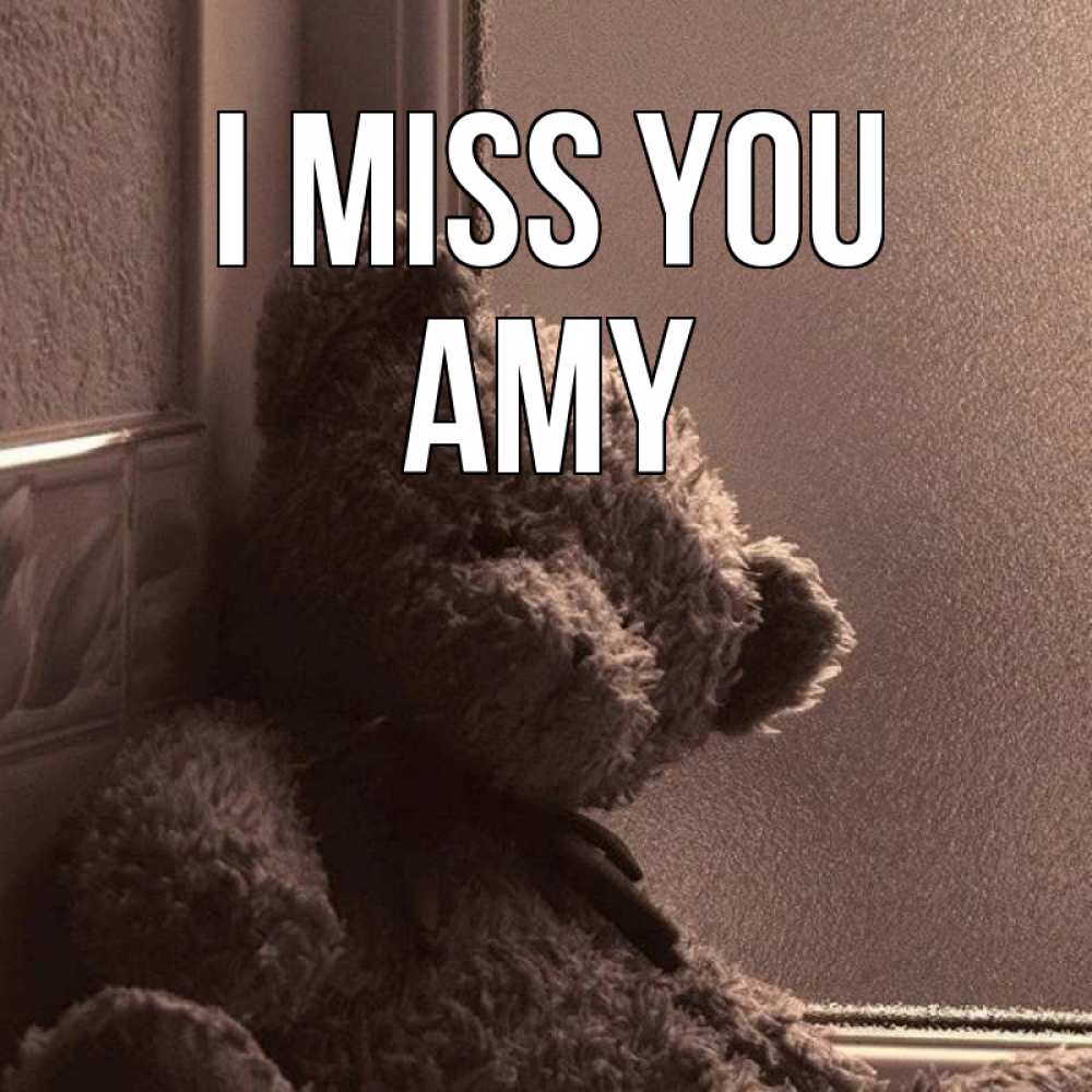 Greetings card с именем, Amy I miss you скучаем тут Greetings with text for free download 