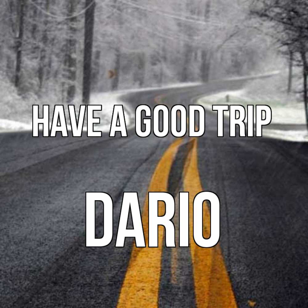 Greetings card с именем, Dario Have a good trip хорошего вам путешествия Greetings with text for free download 