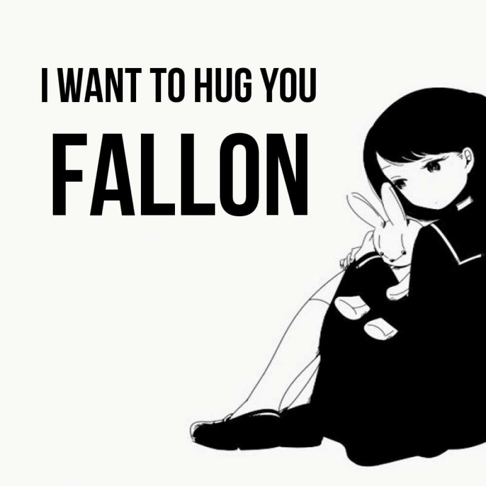Greetings card с именем, Fallon I want to hug you чернобелая картнка Greetings with text for free download 