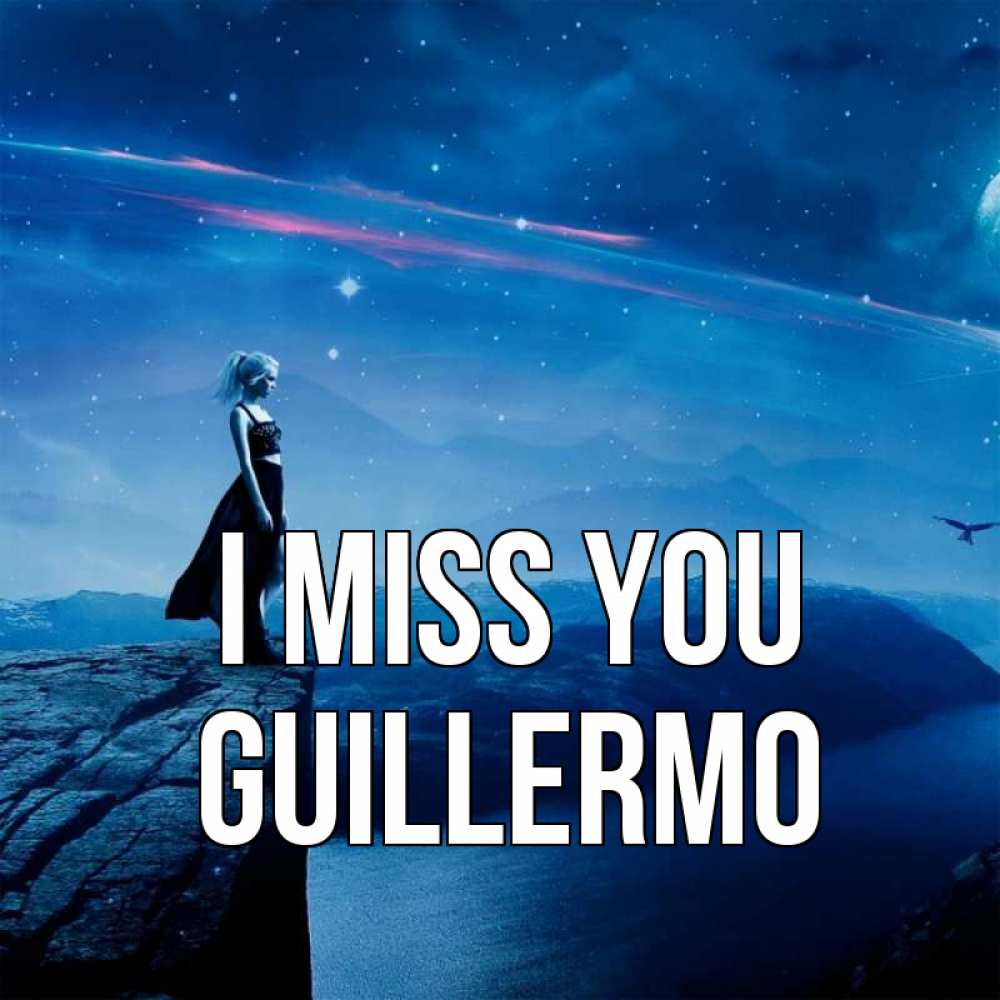 Greetings card с именем, Guillermo I miss you одна Greetings with text for free download 