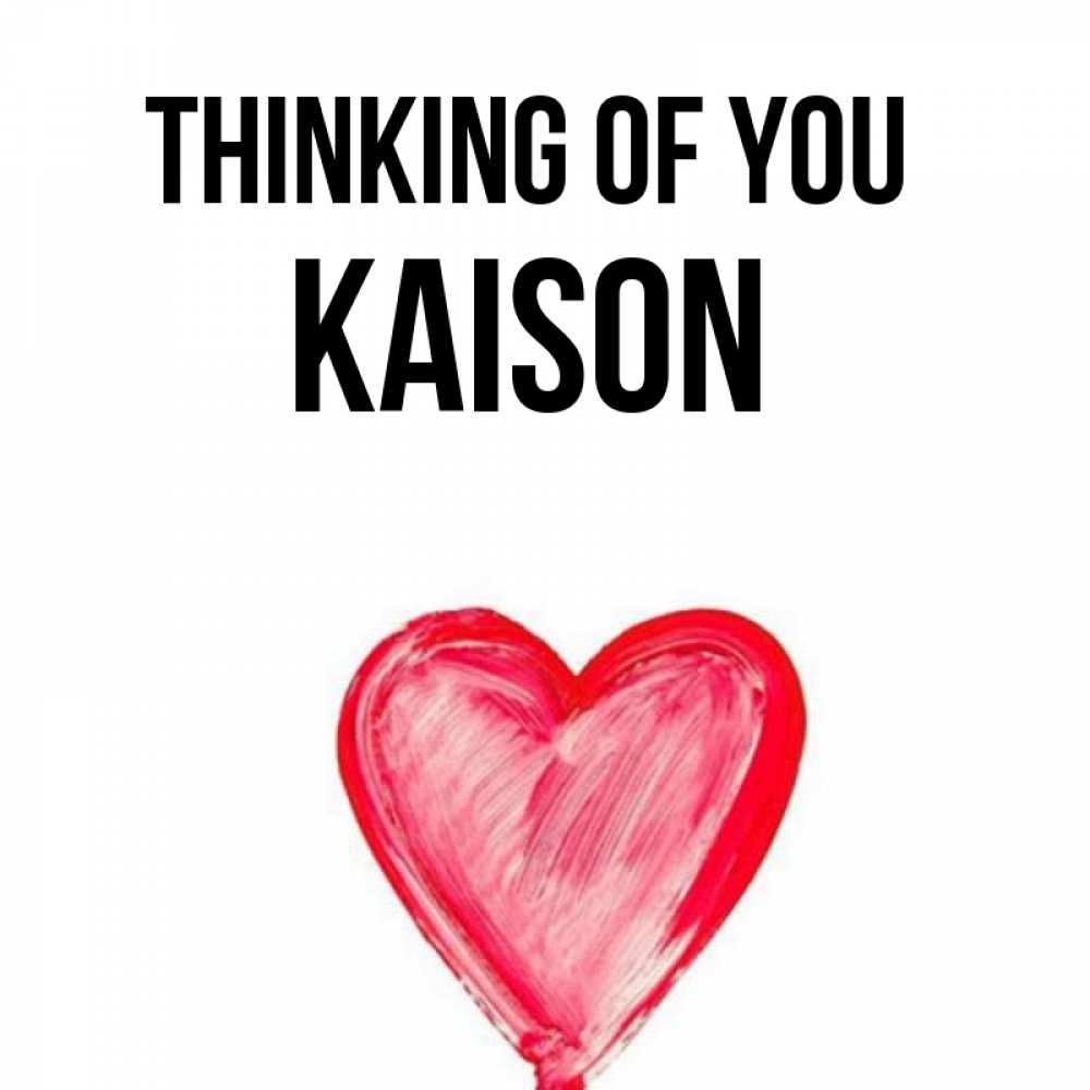 Greetings card с именем, Kaison Thinking of you для влюбленных Greetings with text for free download 