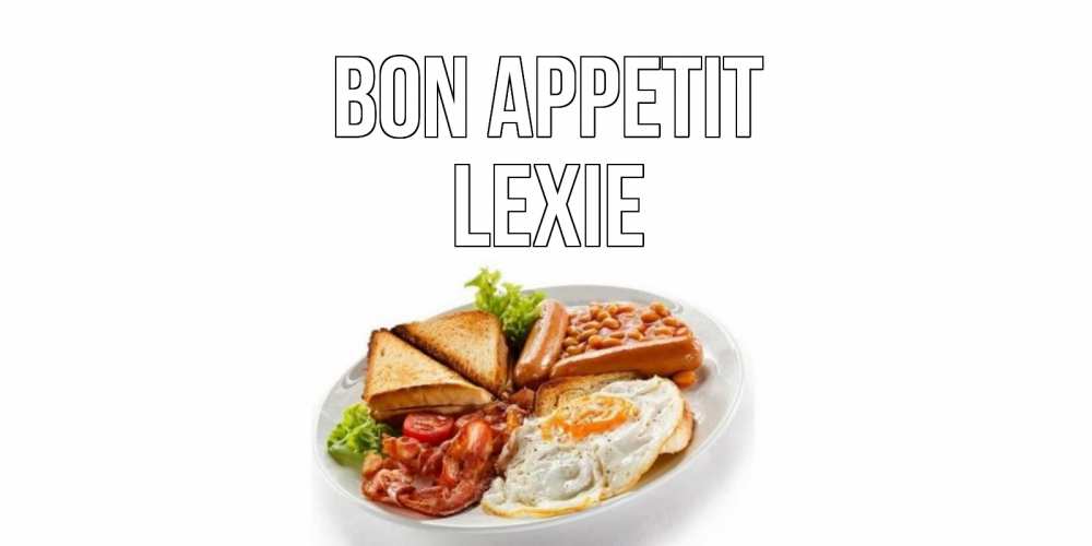Greetings card с именем, Lexie Bon Appetit завтрак Greetings with text for free download 