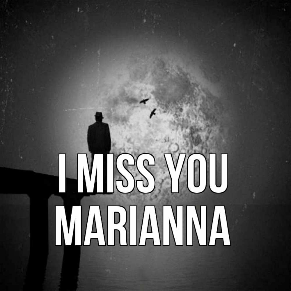 Greetings card с именем, Marianna I miss you мост 1 Greetings with text for free download 