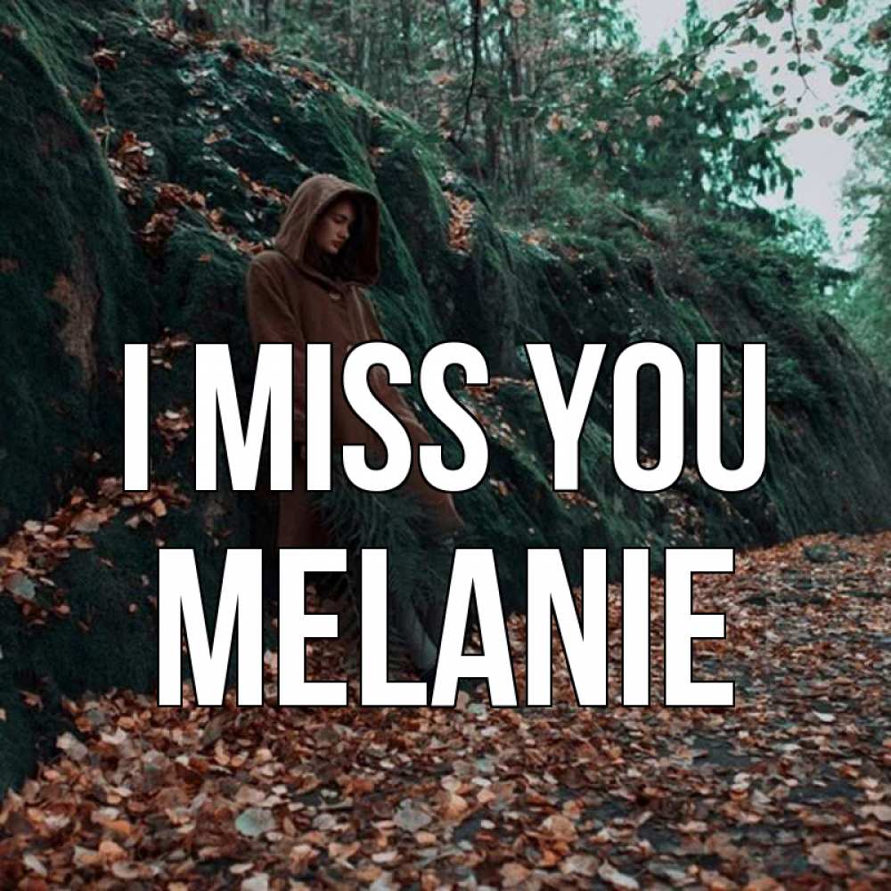 Greetings card с именем, Melanie I miss you скука 1 Greetings with text for free download 
