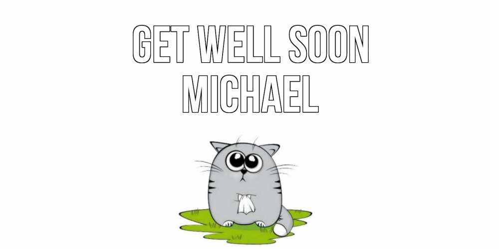 Greetings card с именем, Michael Get well soon кот и открытки про выздоровление Greetings with text for free download 