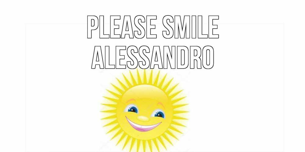 Greetings card с именем, Alessandro Please smile пожелания позитивные Greetings with text for free download 