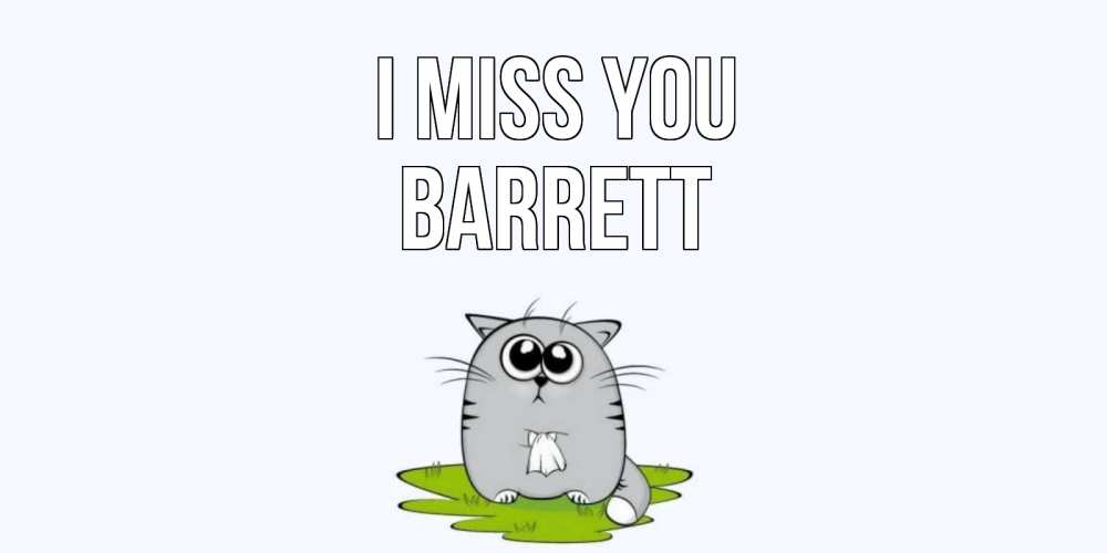Greetings card с именем, Barrett I miss you открытки с котиками я по тебе скучаю с именем Greetings with text for free download 