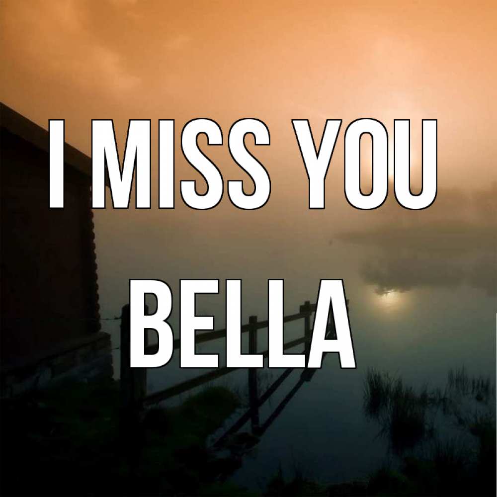Greetings card с именем, Bella I miss you приходи ко мне на чай Greetings with text for free download 