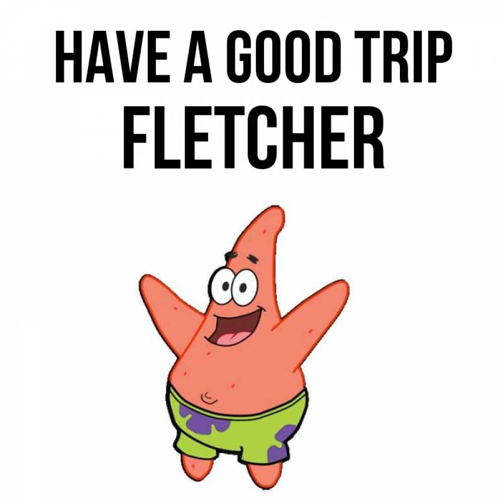 Greetings card с именем, Fletcher Have a good trip желает тебе хорошей дороги Greetings with text for free download 
