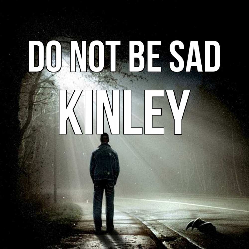 Greetings card с именем, Kinley Do not be sad свет с неба в лесу Greetings with text for free download 