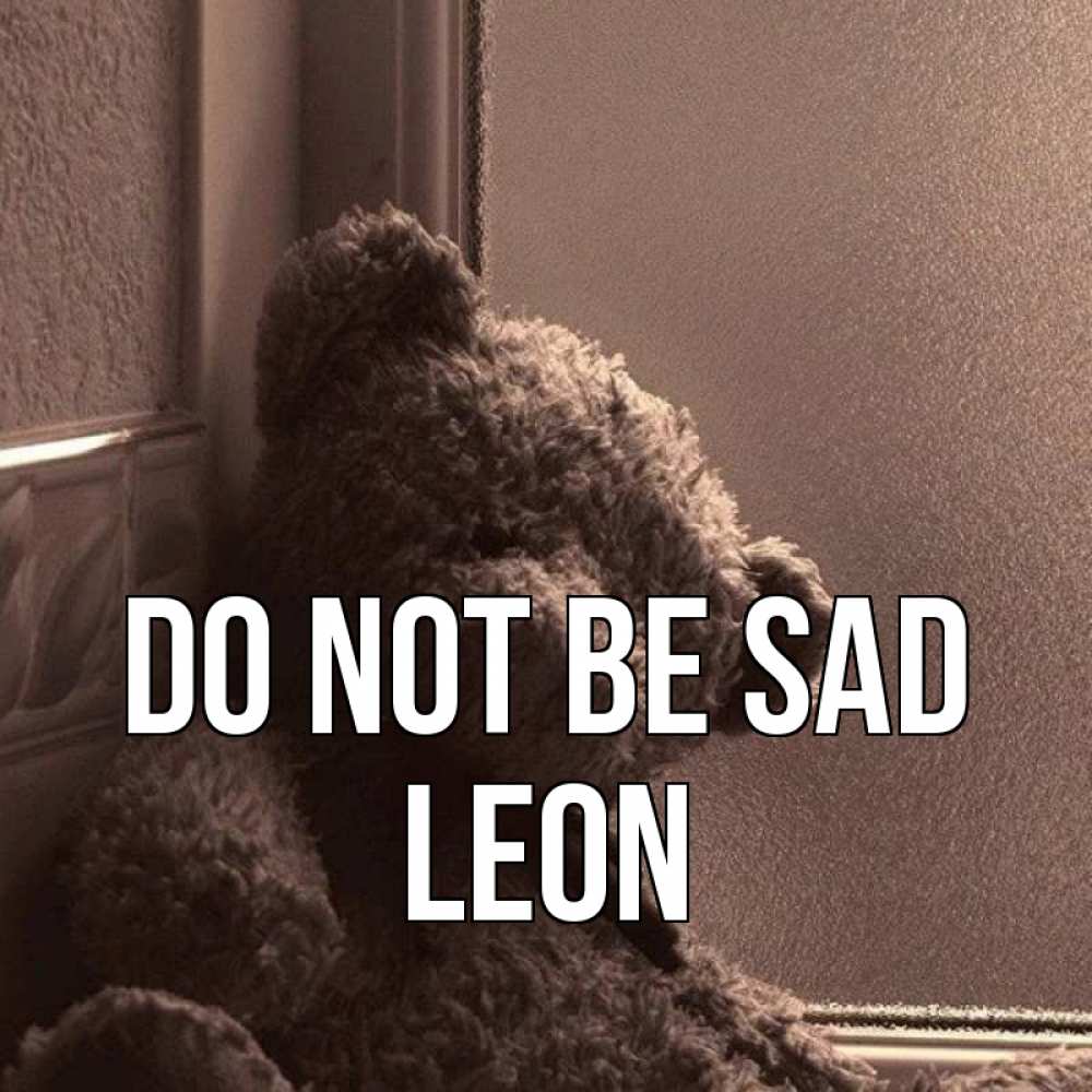 Greetings card с именем, Leon Do not be sad стекол рефленое Greetings with text for free download 