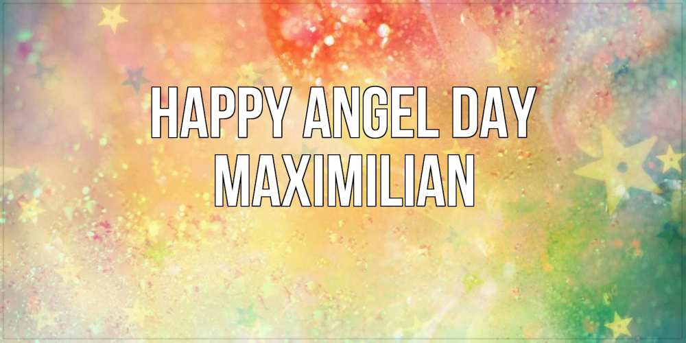Greetings card с именем, Maximilian happy angel day оранжево зеленая тема Greetings with text for free download 