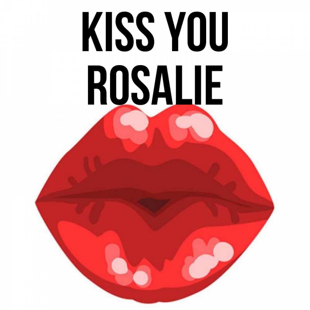 Greetings card с именем, Rosalie Kiss you отправить открытку с поцелуем бесплатно и скачать для парня Greetings with text for free download 