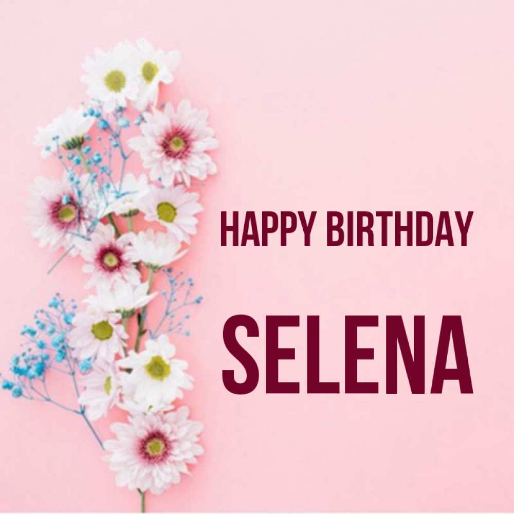 Greetings card с именем, Selena Happy Birthday Родная моя с днем рождения тебя картинка с цветами белыми и голубыми Greetings with text for free download 