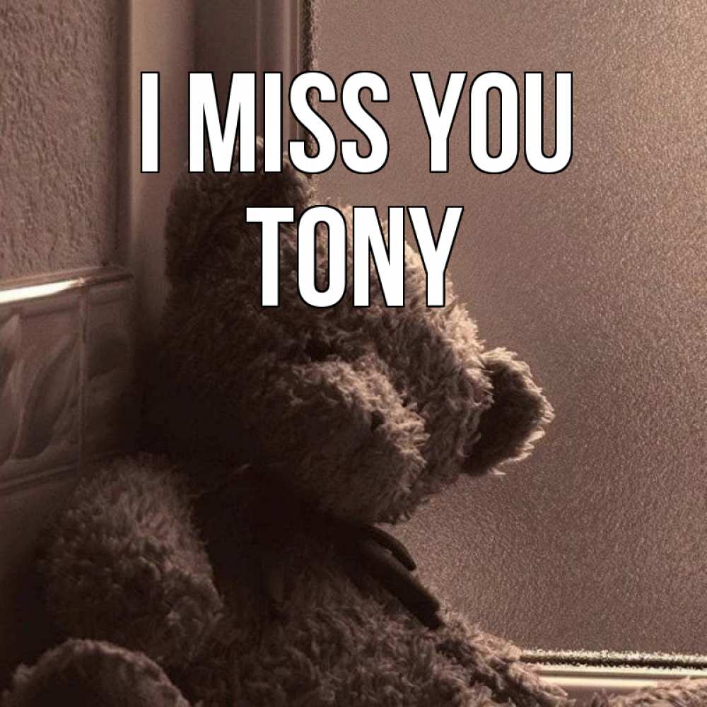 Greetings card с именем, Tony I miss you скучаем тут Greetings with text for free download 