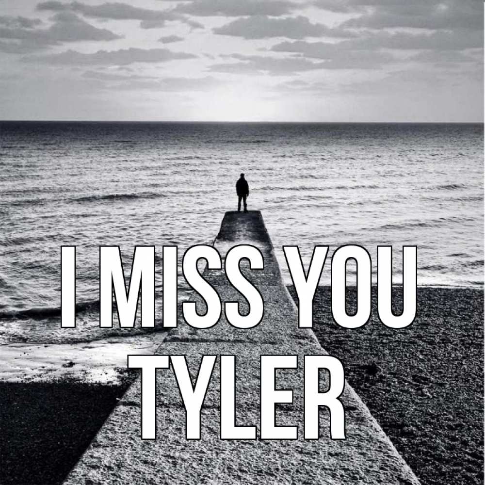 Greetings card с именем, Tyler I miss you скучашки Greetings with text for free download 