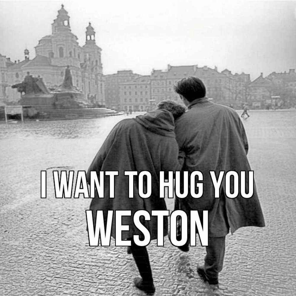 Greetings card с именем, Weston I want to hug you красивый старый город Greetings with text for free download 