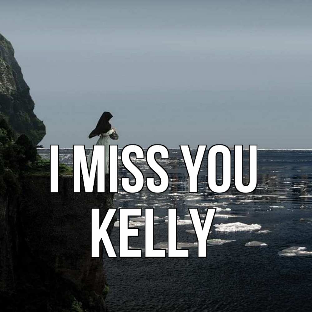 Greetings card с именем, Kelly I miss you жду тебя или в монастырь Greetings with text for free download 