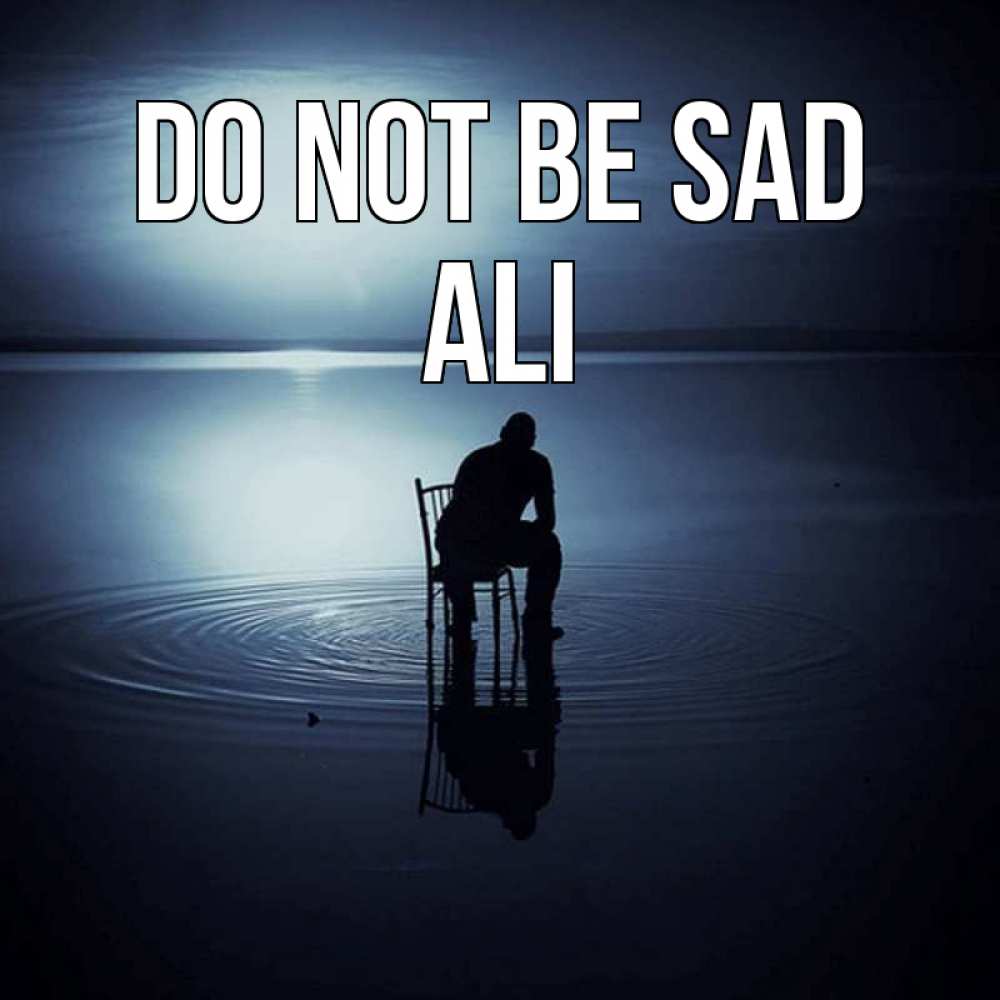 Greetings card с именем, Ali Do not be sad разводы на воде Greetings with text for free download 