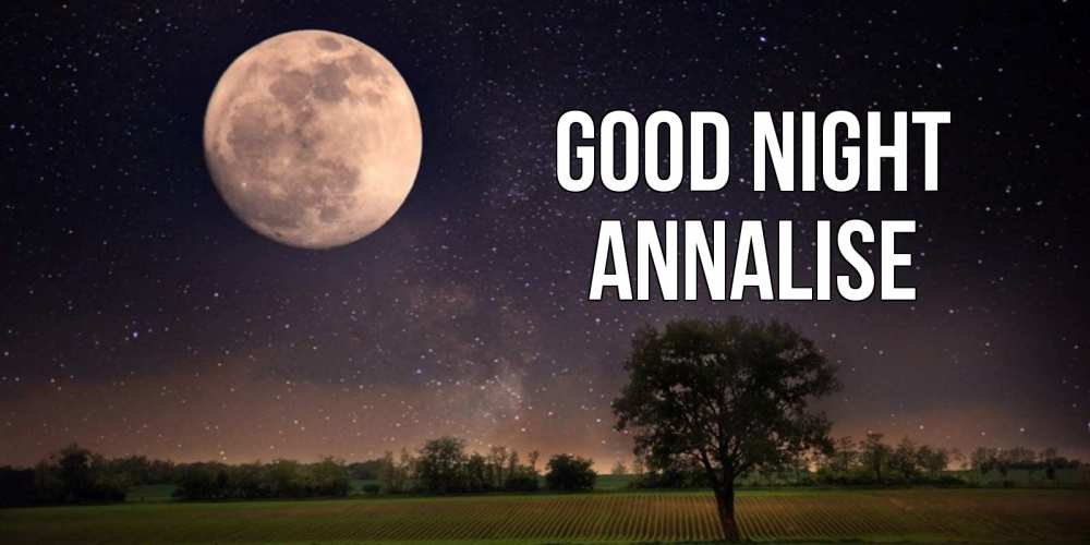 Greetings card с именем, Annalise Good night ночные открытки с луной Greetings with text for free download 