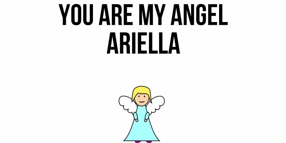 Greetings card с именем, Ariella You are my angel ангел Greetings with text for free download 