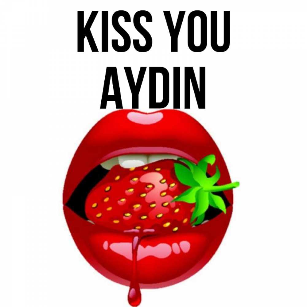 Greetings card с именем, Aydin Kiss you открытки с поцелуями Greetings with text for free download 