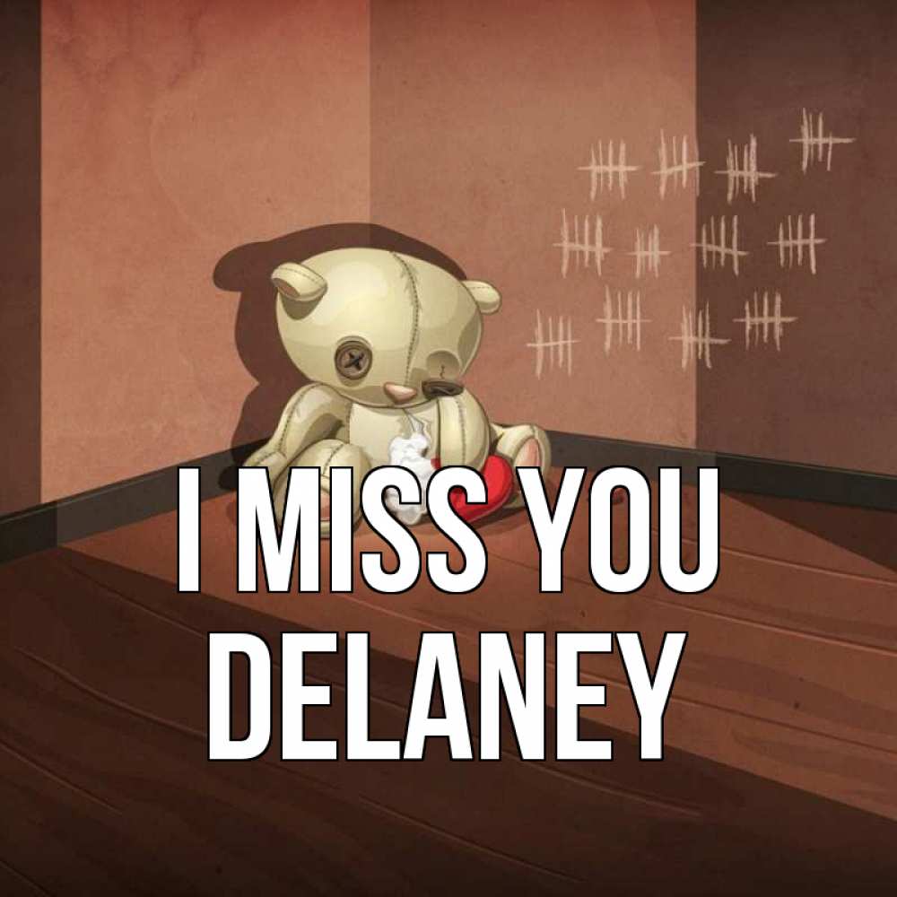 Greetings card с именем, Delaney I miss you скорее ко мне Greetings with text for free download 