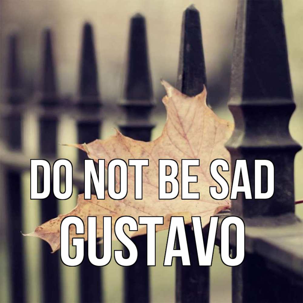 Greetings card с именем, Gustavo Do not be sad лист клена Greetings with text for free download 