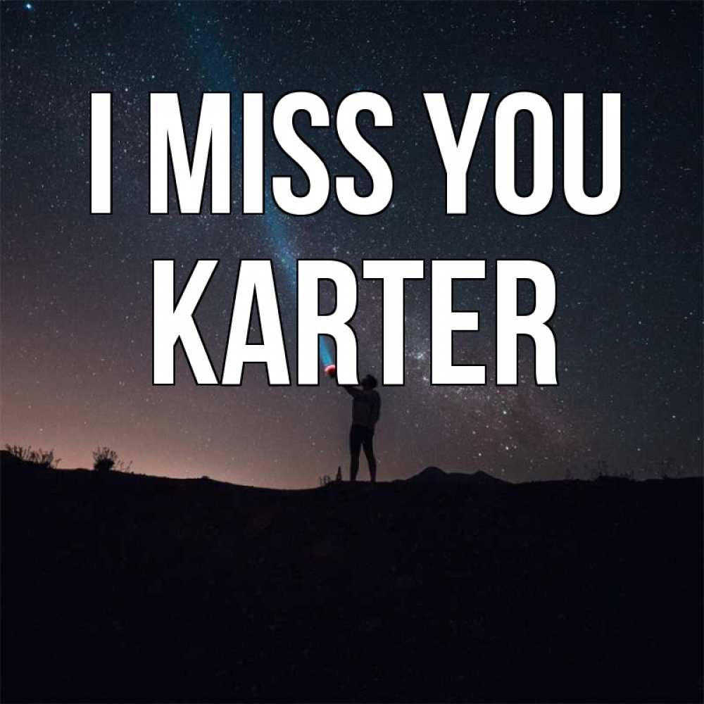 Greetings card с именем, Karter I miss you звезды и луч света Greetings with text for free download 