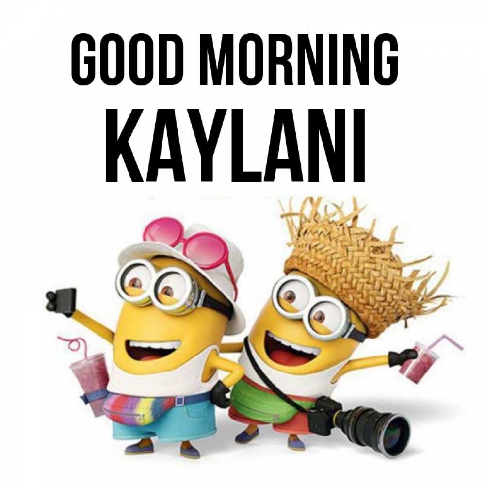 Greetings card с именем, Kaylani Good morning карнавал Greetings with text for free download 