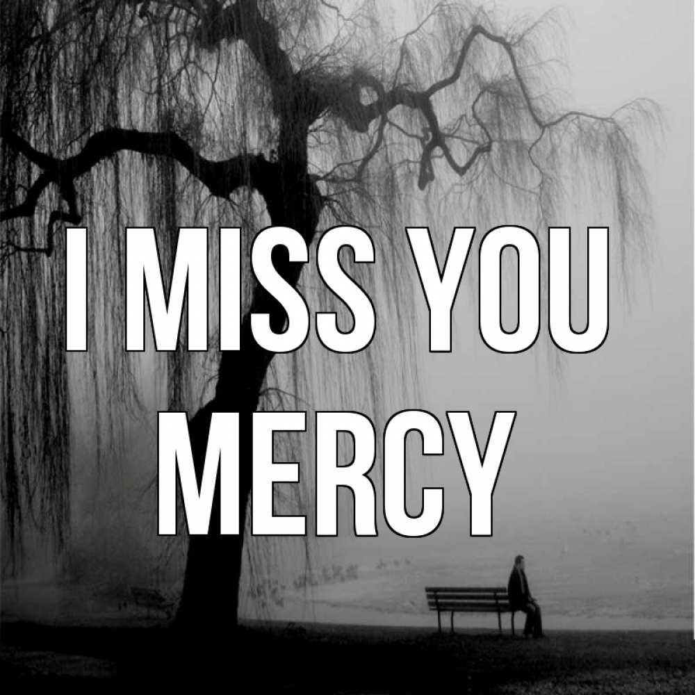 Greetings card с именем, Mercy I miss you лавочка под деревом я жду тебя Greetings with text for free download 