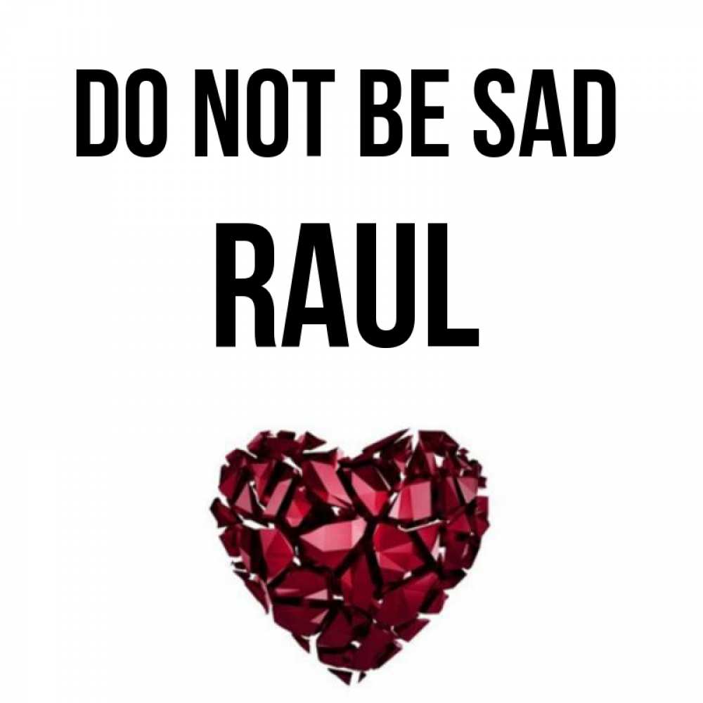 Greetings card с именем, Raul Do not be sad рубиновое сердечко Greetings with text for free download 