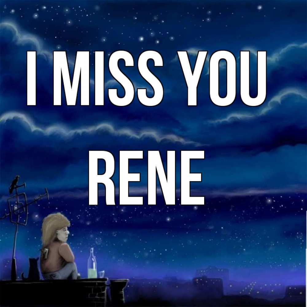 Greetings card с именем, Rene I miss you на крыше 1 Greetings with text for free download 