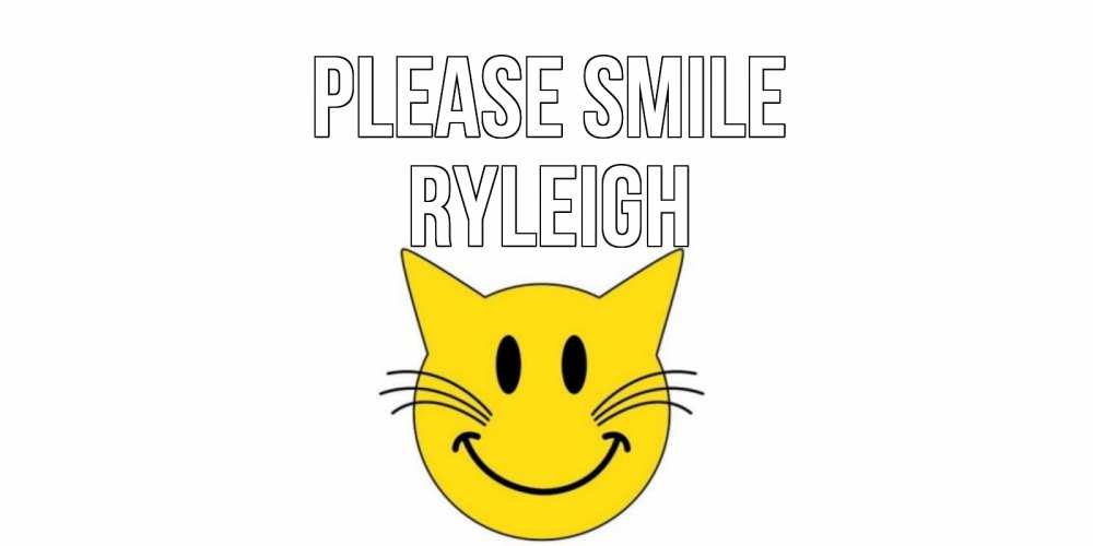 Greetings card с именем, Ryleigh Please smile кот, улыбка Greetings with text for free download 