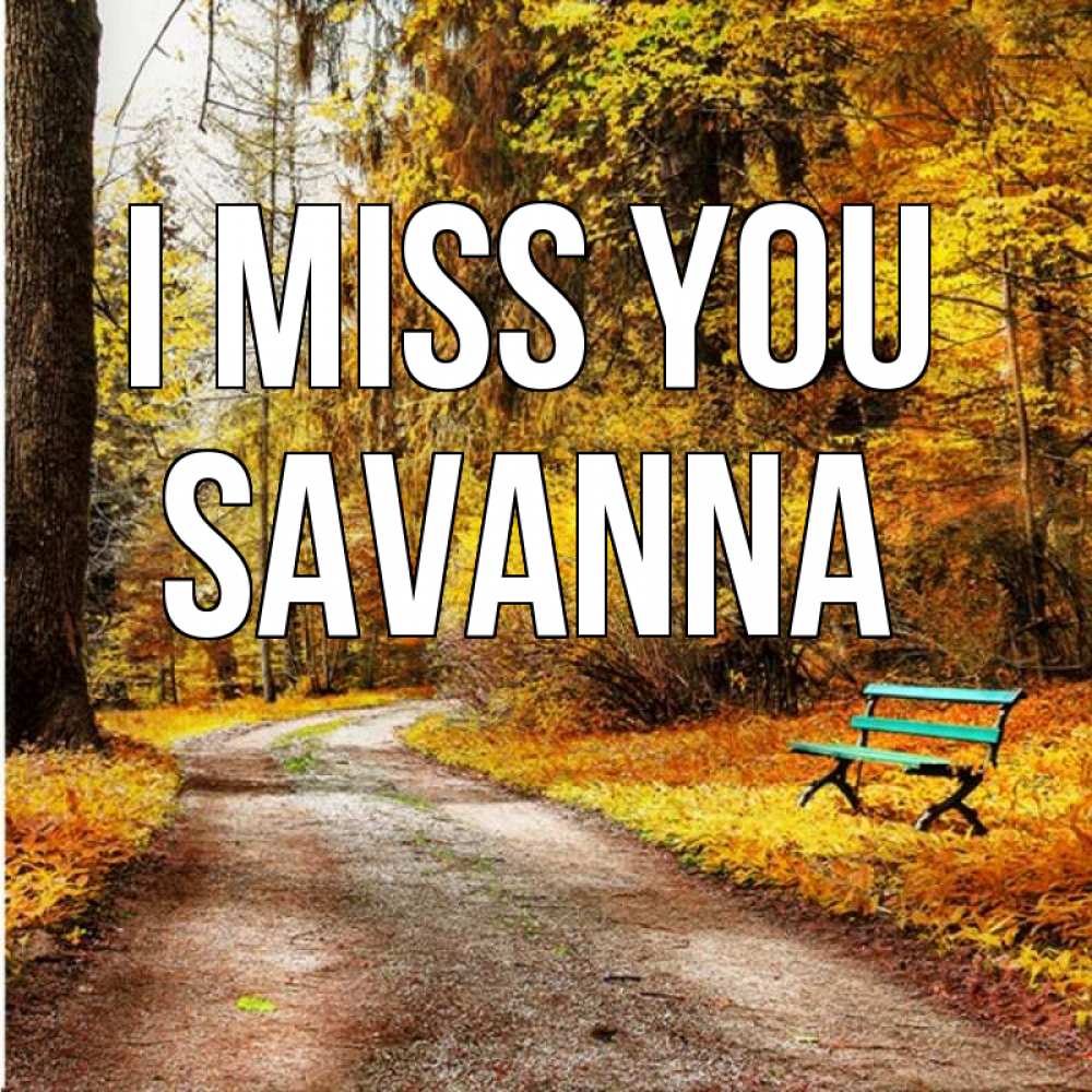Greetings card с именем, Savanna I miss you зеленая лавочка и осенний лес Greetings with text for free download 