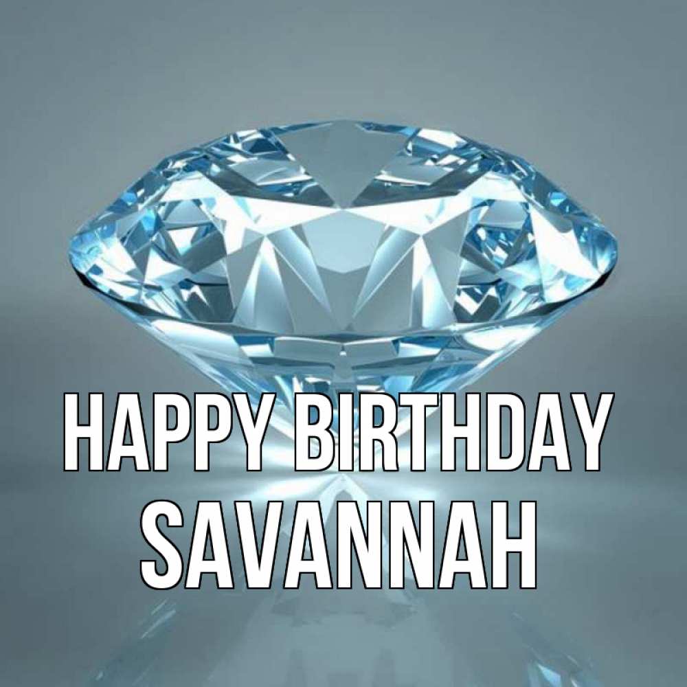 Greetings card с именем, Savannah Happy Birthday с бриллиантом голубого цвета Greetings with text for free download 
