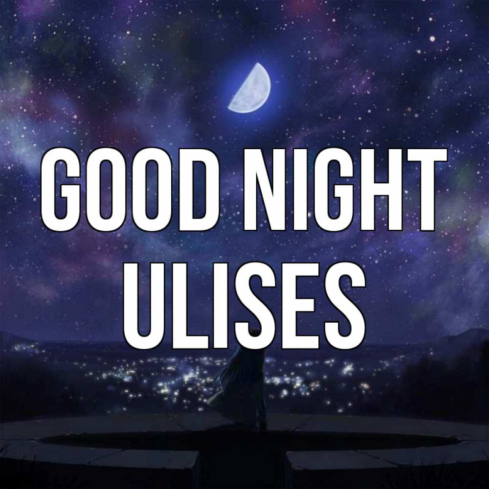 Greetings card с именем, Ulises Good night набережная Greetings with text for free download 
