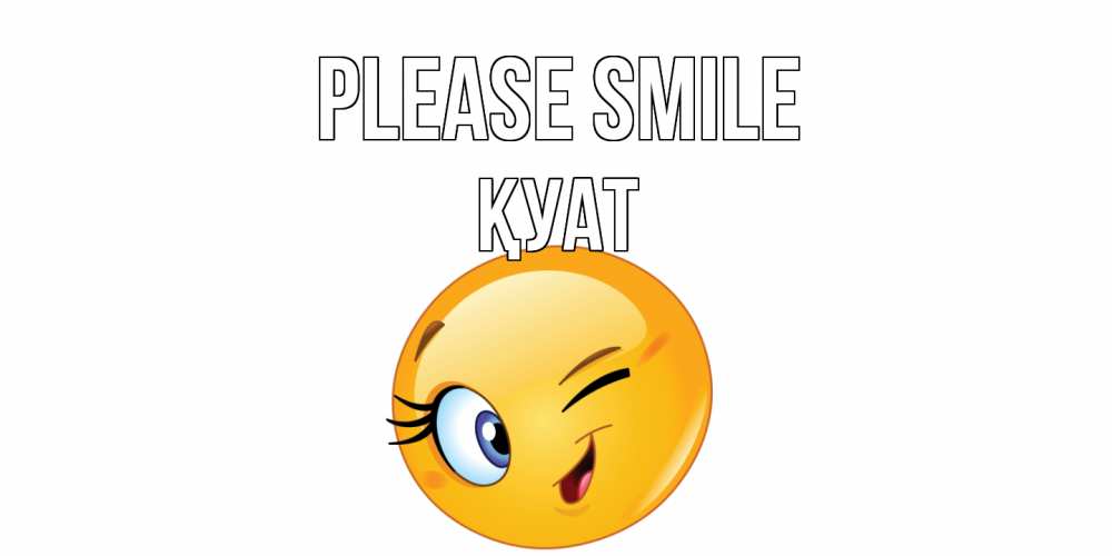 Greetings card с именем, ҚУАТ Please smile улыбка Greetings with text for free download 