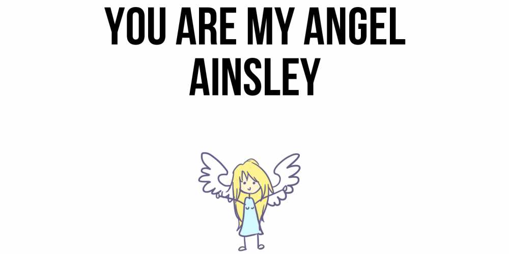 Greetings card с именем, Ainsley You are my angel ангел Greetings with text for free download 