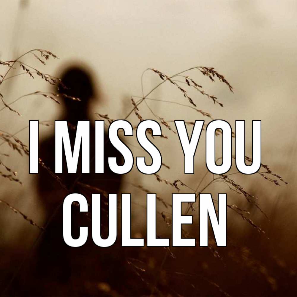 Greetings card с именем, Cullen I miss you силуэт девушки Greetings with text for free download 