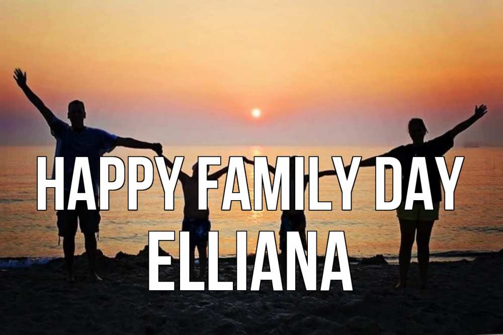 Greetings card с именем, Elliana happy family day мама, папа, дети, дочка,сын, море, пляж, закат Greetings with text for free download 