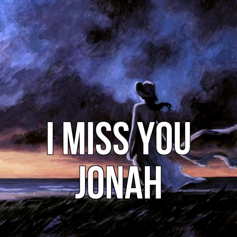 Greetings card с именем, Jonah I miss you тут 2 Greetings with text for free download 